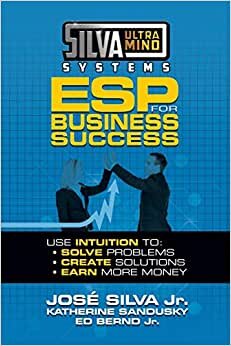 تحميل Silva Ultramind Systems ESP for Business Success: Use Intuition to: Solve Problems, Create Solutions, Earn More Money