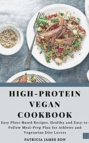 ダウンロード  High-Protein Vegan Cookbook: Easy Plant-Based Recipes, Healthy and Easy-to-Follow Meal-Prep Plan for Athletes and Vegetarian Diet Lovers (English Edition) 本