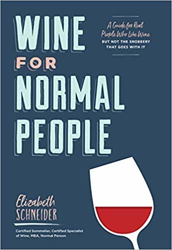 تحميل Wine for Normal People: A Guide for Real People Who Like Wine, but Not the Snobbery That Goes with It
