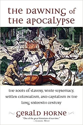 ダウンロード  The Dawning of the Apocalypse: The Roots of Slavery, White Supremacy, Settler Colonialism, and Capitalism in the Long Sixteenth Century 本