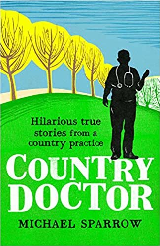 Country Doctor: Hilarious True Stories from a Rural Practice (Book 1 in the Country Doctor series)