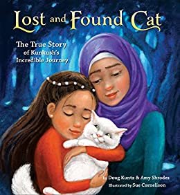 Lost and Found Cat: The True Story of Kunkush's Incredible Journey (English Edition)