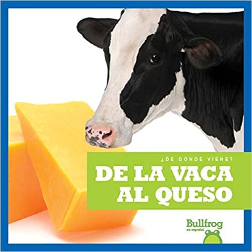 indir de la Vaca Al Queso (from Cow to Cheese) (¿de Dónde Viene?/ Where Does It Come From?)