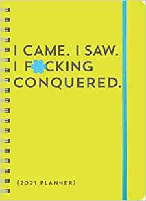 I Came. I Saw. I F-cking Conquered. 2021 Planner