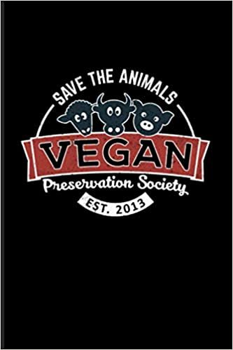 Save The Animals Vegan Preservation Society Est. 2013: 2021 Planner | Weekly & Monthly Pocket Calendar | 6x9 Softcover Organizer | Funny Go Vegan Quote & Veganism Gift ダウンロード