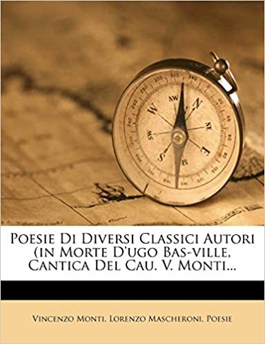 Poesie Di Diversi Classici Autori (in Morte D'ugo Bas-ville, Cantica Del Cau. V. Monti...