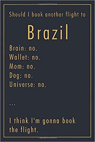 Pauline Hereward Should I Book Another Flight To Brazil: A classy funny Brazil Travel Journal with Lined And Blank Pages تكوين تحميل مجانا Pauline Hereward تكوين
