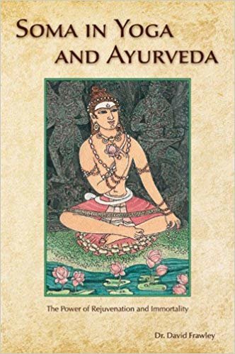 تحميل Soma in Yoga and Ayurveda: The Power of Rejuvenation and Immortality