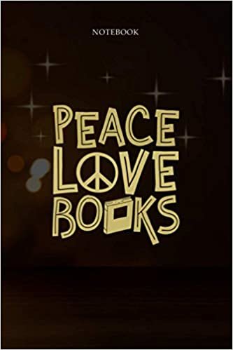 6x9 inch Lined Journal Notebook Peace Love Books Geeky Nerdy Reading Lover Gift: 6x9 inch, Hour, Pretty, Planning, Budget Tracker, Financial, To Do List, 114 Pages