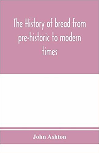اقرأ The history of bread from pre-historic to modern times الكتاب الاليكتروني 