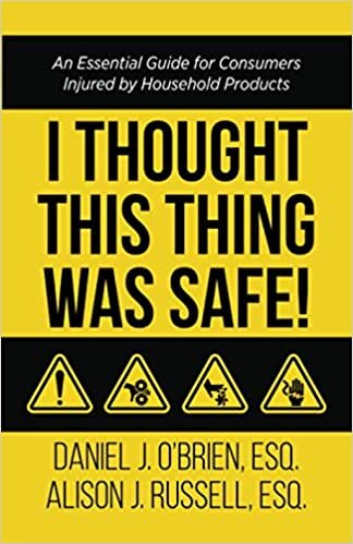 I Thought This Thing Was Safe!: An Essential Guide for Consumers Injured by Household Products indir