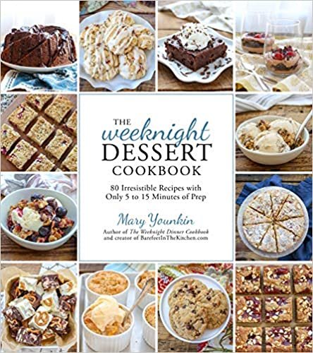 The Weeknight Dessert Cookbook: 80 Irresistible Recipes With Only 5 to 15 Minutes of Prep