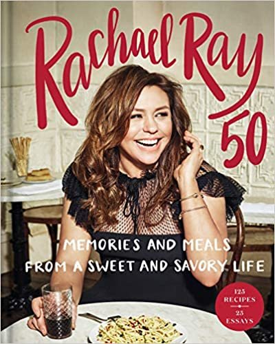 ダウンロード  Rachael Ray 50: Memories and Meals from a Sweet and Savory Life: A Cookbook 本