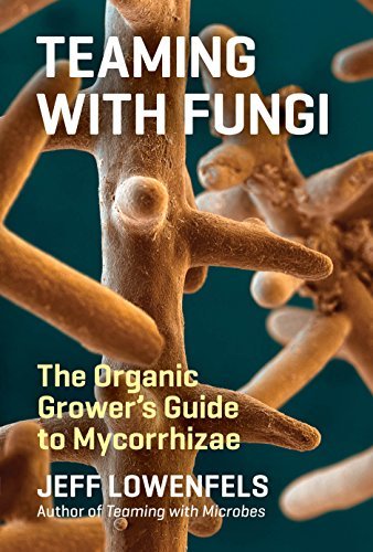 Teaming with Fungi: The Organic Grower's Guide to Mycorrhizae (Science for Gardeners) (English Edition)