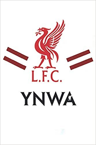 Liverpool: L.F.C YNWA | You will Never Walk Alone: Notebook: Liverpool FC: Notebook for Liverpool with 110 pages | For Football lovers ruled 110 pages | Perfect for Premier League and Liverpool Fans indir