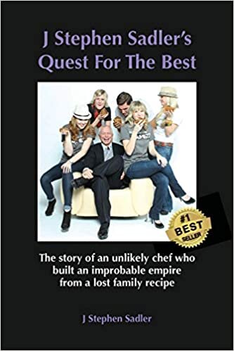 J Stephen Sadler's Quest For The Best: The story of an unlikely chef who built an improbable empire from a lost family recipe indir