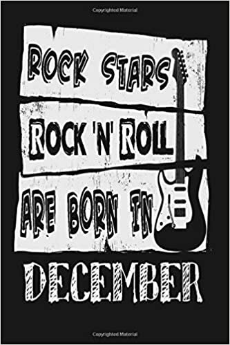 indir ROCK STARS Are Born In DECEMBER: Journal Rock &#39;n&#39; roll Gift, GUITARISTE Diary, Lined Notebook / Journal Birthday ROCK MUSIC Gift, 120 Pages, 6x9, Soft Cover, Matte Finish
