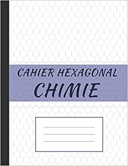 Cahier Héxagonal Chimie: Spécial biochimie et chimie organique pour étudiants et professionnels