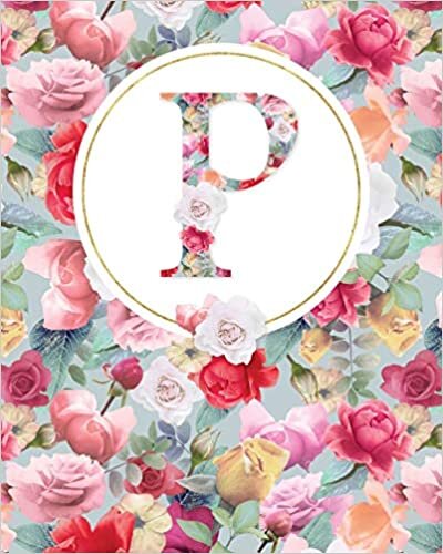 indir LETTER P LINED JOURNAL: Lined Journal - 150 Pages - 8x10 inch (ROSE GARDEN MONOGRAM LINED JOURNALS, Band 16)