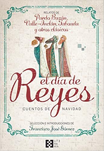 El día de Reyes. Cuentos de Navidad: Relatos de Pardo Bazán, Valle-Inclán, Taboada y otros clásicos (LITERARIA) indir