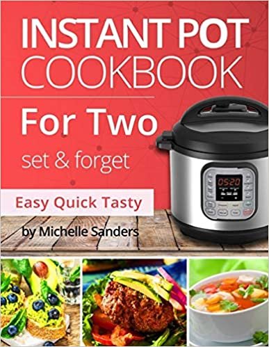 Instant Pot Cookbook For Two: 300 Verified, Effortless and tasty IP Recipes For Beginners