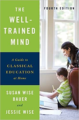 اقرأ The Well-Trained Mind: A Guide to Classical Education at Home الكتاب الاليكتروني 