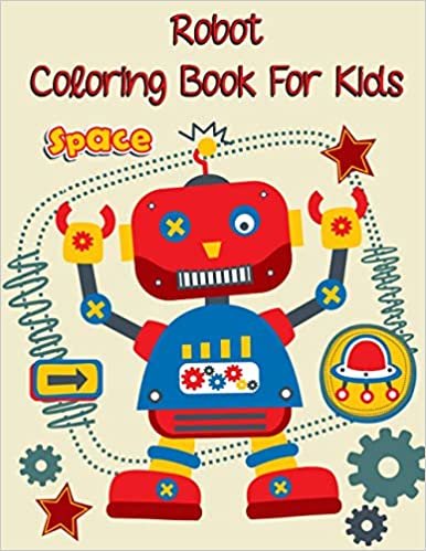 ダウンロード  Robot coloring book for kids: Space Coloring Book, Coloring Book For Toddlers and Preschoolers age 3-6 本
