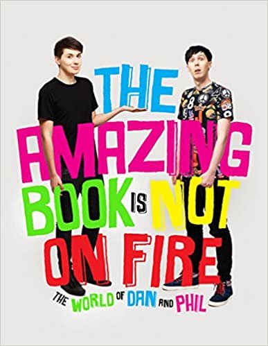 ダウンロード  The Amazing Book is Not on Fire: The World of Dan and Phil 本