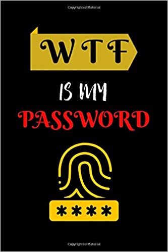 indir W T F Is My Password: A Password Tracker So You Can Log Into Your Shit Without Brain Haemorrhage