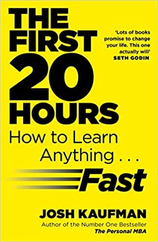 The First 20 Hours How to Learn Anything... Fast by Josh Kaufman - Paperback