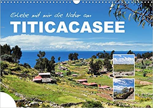 Erleb mit mir die Natur am Titicacasee (Wandkalender 2021 DIN A3 quer): Der Titicacasee liegt in den Anden auf der Grenze zwischen Peru und Bolivien. (Monatskalender, 14 Seiten )
