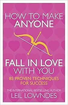تحميل How to Make Anyone Fall in Love With You: 85 Proven Techniques for Success