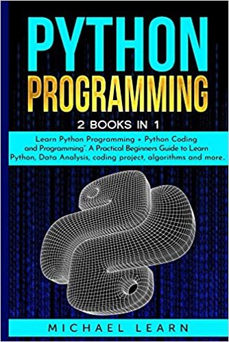 ダウンロード  Python Programming: 2 BOOKS IN 1: " Learn Python Programming + Python Coding and Programming". A Practical Beginners Guide to Learn Python, Data Analysis, coding project, algorithms and more .. 本
