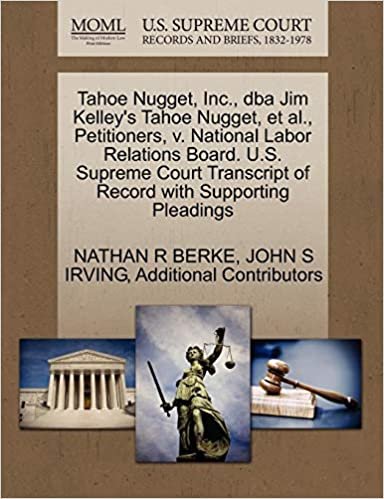 Tahoe Nugget, Inc., dba Jim Kelley's Tahoe Nugget, et al., Petitioners, v. National Labor Relations Board. U.S. Supreme Court Transcript of Record with Supporting Pleadings indir