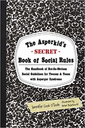 تحميل The Asperkid&#39;s (Secret) Book of Social Rules: The Handbook of Not-So-Obvious Social Guidelines for Tweens and Teens with Asperger Syndrome