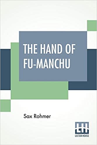 تحميل The Hand Of Fu-Manchu: Being A New Phase In The Activities Of Fu-Manchu, The Devil Doctor