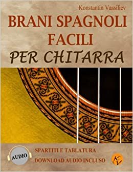 تحميل Brani Spagnoli Facili per Chitarra: Spartiti e Tablatura. Download audio incluso. (SPARTITI E TABLATURE PER CHITARRA) (Italian Edition)