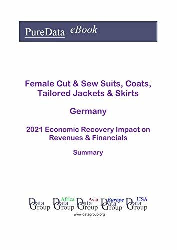 Female Cut & Sew Suits, Coats, Tailored Jackets & Skirts Germany Summary: 2021 Economic Recovery Impact on Revenues & Financials (English Edition) ダウンロード