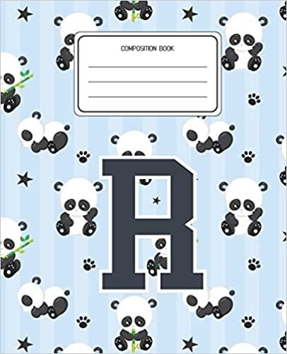 Composition Book R: Panda Bear Animal Pattern Composition Book Letter R Personalized Lined Wide Rule Notebook for Boys Kids Back to School Preschool Kindergarten and Elementary Grades K-2 indir