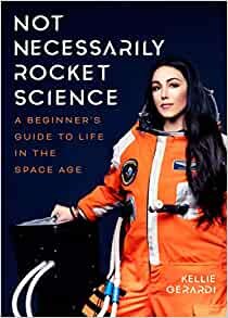 ダウンロード  Not Necessarily Rocket Science: A Beginner's Guide to Life in the Space Age (Women in science, Aerospace industry, Mars) (English Edition) 本