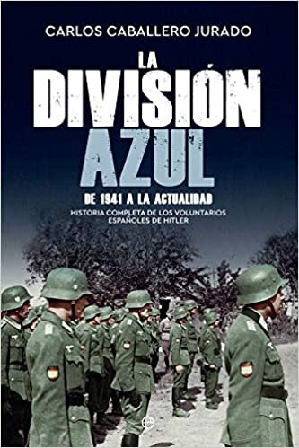 indir La División Azul: Historia completa de los voluntarios españoles de Hitler. De 1941 a la actualidad (Historia del siglo XX)