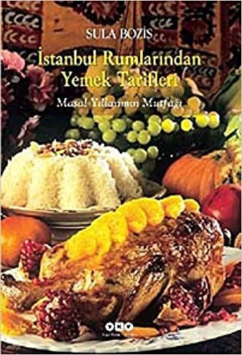 İstanbul Rumlarından Yemek Tarifleri: Masal Yıllarımın Mutfağı indir