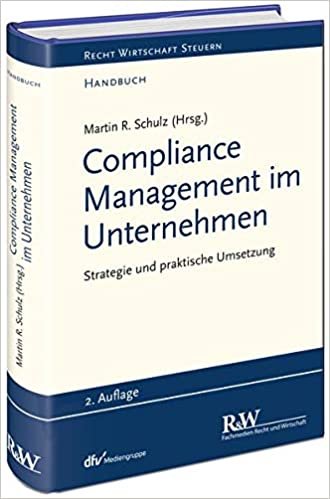 Compliance Management im Unternehmen: Erfolgsfaktoren und praktische Umsetzung (Recht Wirtschaft Steuern - Handbuch) indir