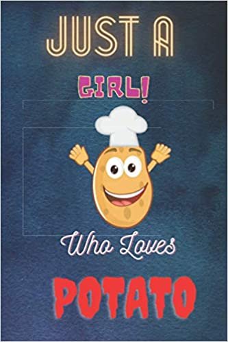 ダウンロード  Just a Girl Who Loves Potato: Cute Gift Idea For Potato Lovers | Notebook Journal Notebook to Write In for Notes | Perfect gifts for ... |Funny Cute Gifts 本