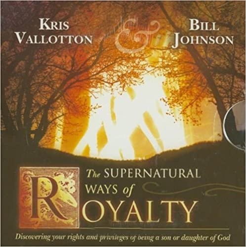 ダウンロード  The Supernatural Ways of Royalty: Discovering Your Rights and Privileges of Being a Son or Daughter of God 本