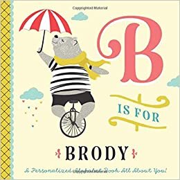 indir B is for Brody: A Personalized Alphabet Book All About You! (Personalized Children&#39;s Book)