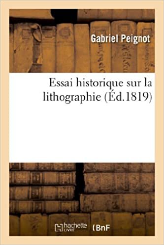 Peignot, G: Essai Historique Sur La Lithographie (Arts)