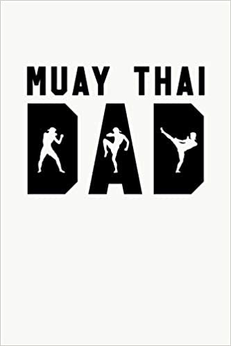 Muay Thai Dad: Muay Thai Kickboxing and Martial Arts Fighting Workout Log