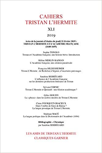 Cahiers Tristan l'Hermite: Tristan l'Hermite Et l'Academie Francaise (1648-1655): Tristan L'Hermite et l'Académie française (1648-1655): 2019, n° XLI indir