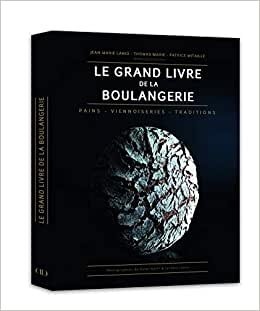 اقرأ Le Grand Livre de la Boulangerie الكتاب الاليكتروني 